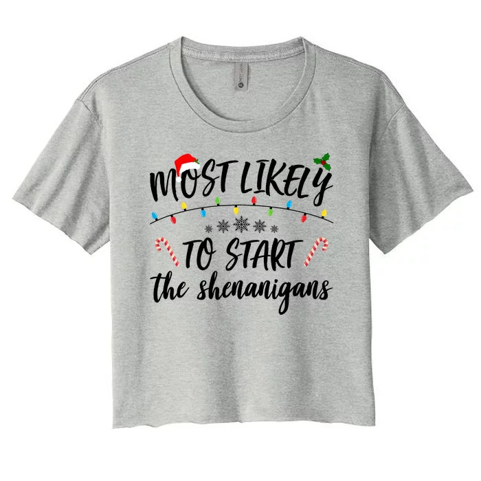 Most Likely To Start Shenanigans Funny Christmas Women's Crop Top Tee