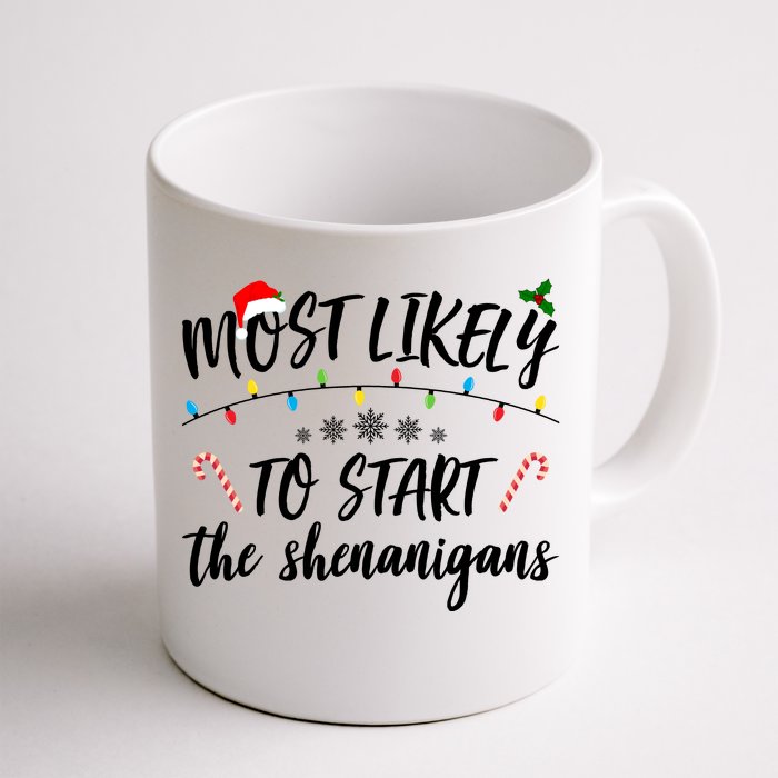 Most Likely To Start Shenanigans Funny Christmas Front & Back Coffee Mug