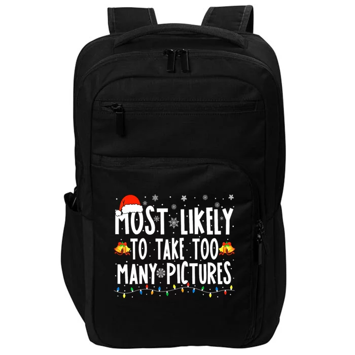 Most Likely To Take Too Y Pictures Funny Christmas Gift Impact Tech Backpack