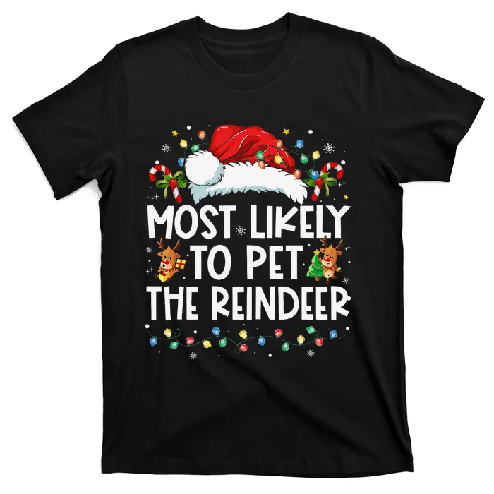 Most Likely To Pet The Reindeer Funny Christmas Gift T-Shirt