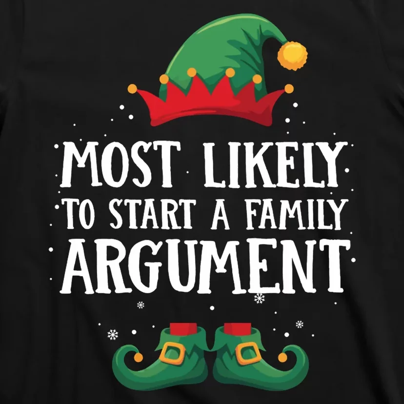 Most Likely To Start Family Argument Matching Christmas Elf T-Shirt