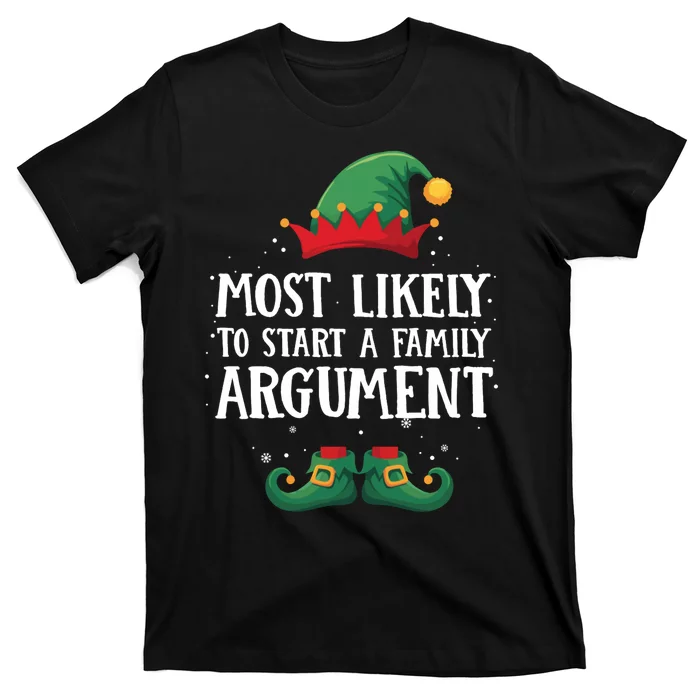 Most Likely To Start Family Argument Matching Christmas Elf T-Shirt