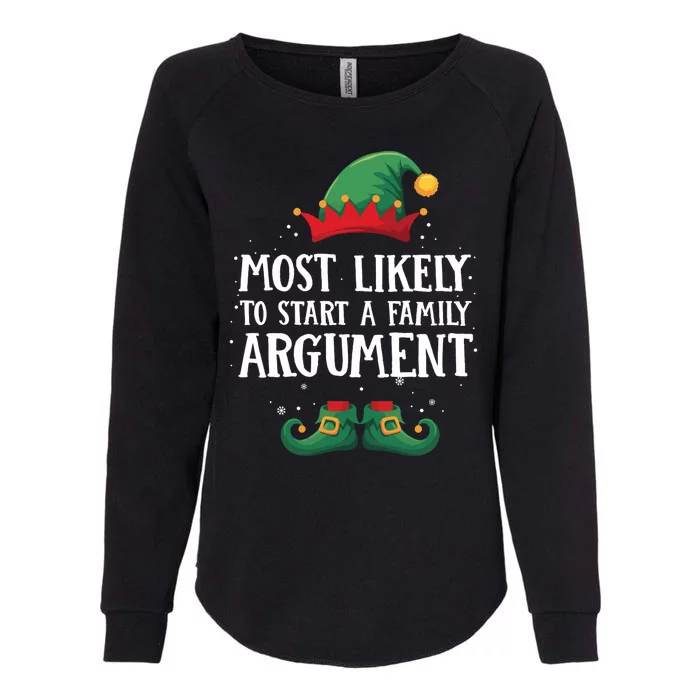 Most Likely To Start Family Argument Matching Christmas Elf Womens California Wash Sweatshirt