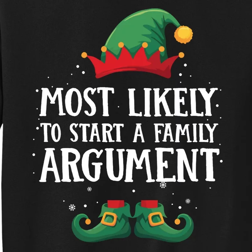 Most Likely To Start Family Argument Matching Christmas Elf Tall Sweatshirt