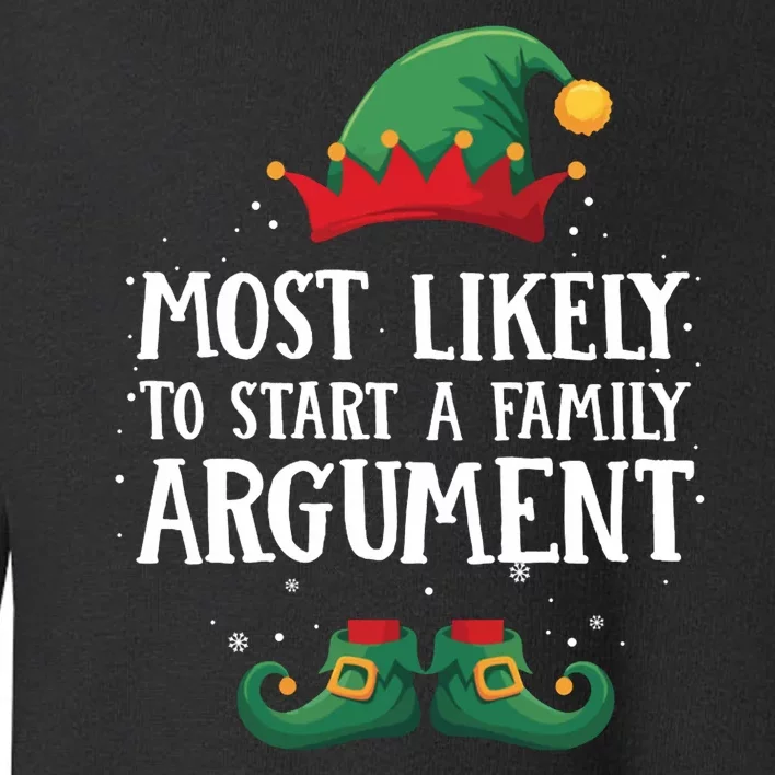 Most Likely To Start Family Argument Matching Christmas Elf Toddler Sweatshirt