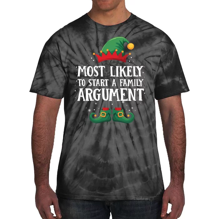 Most Likely To Start Family Argument Matching Christmas Elf Tie-Dye T-Shirt