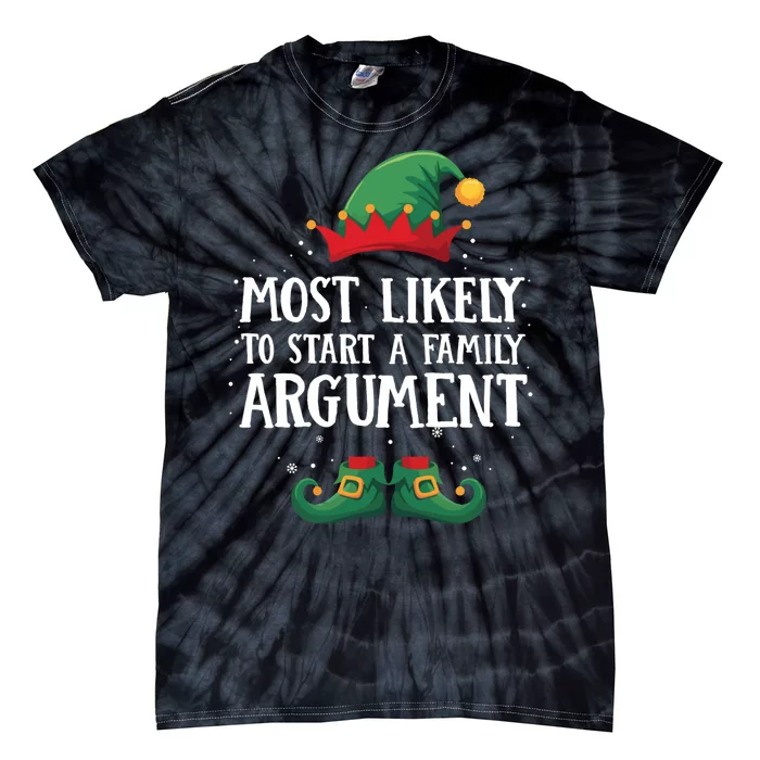 Most Likely To Start Family Argument Matching Christmas Elf Tie-Dye T-Shirt