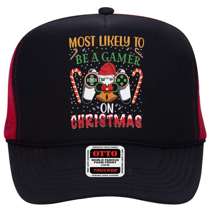 Most Likely To Be A Gamer On Christmas Play Video Game Gamer Gift High Crown Mesh Trucker Hat