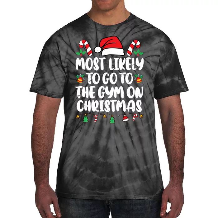 Most Likely To Go To The Gym On Christmas Family Pajamas Tie-Dye T-Shirt