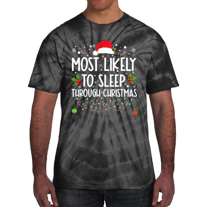 Most Likely To Sleep Through Christmas Family Christmas Tie-Dye T-Shirt