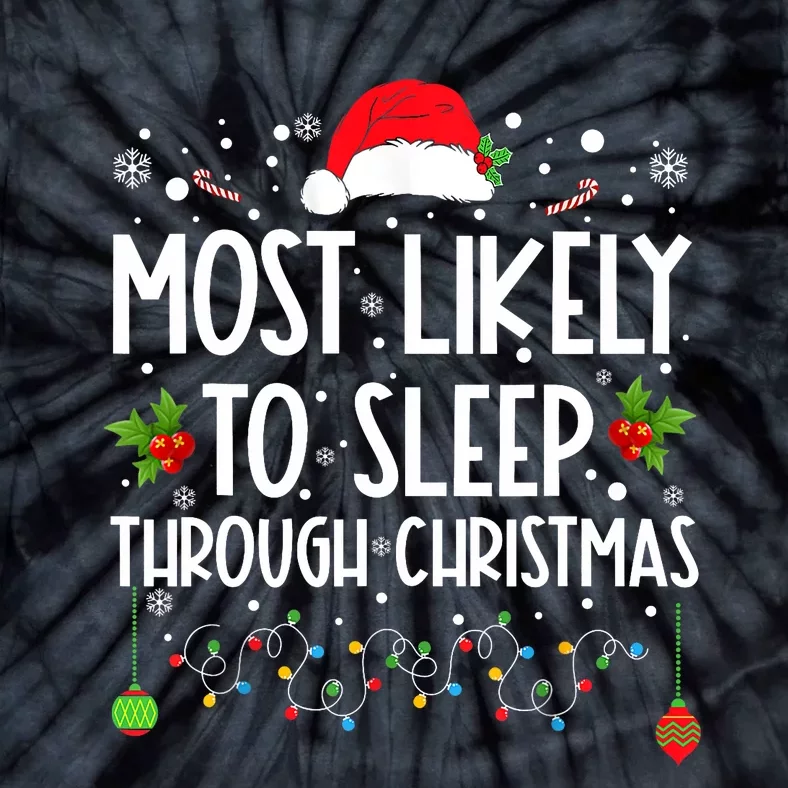 Most Likely To Sleep Through Christmas Family Christmas Tie-Dye T-Shirt