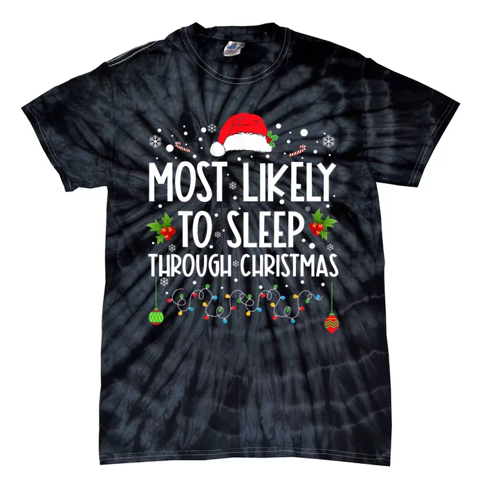 Most Likely To Sleep Through Christmas Family Christmas Tie-Dye T-Shirt