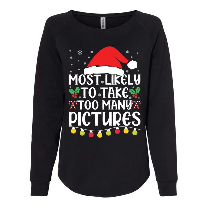 Most Likely To Take Too Y Pictures Funny Christmas Gift Womens California Wash Sweatshirt