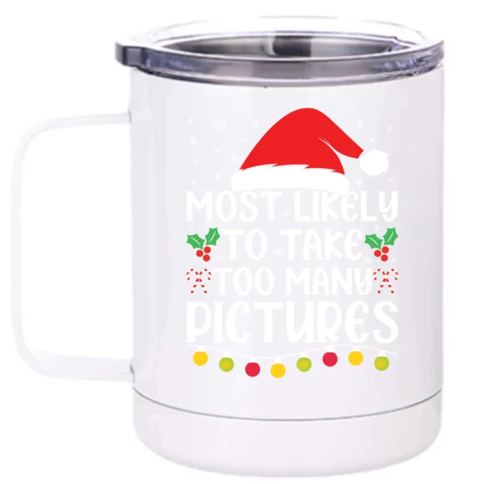 Most Likely To Take Too Y Pictures Funny Christmas Gift Front & Back 12oz Stainless Steel Tumbler Cup