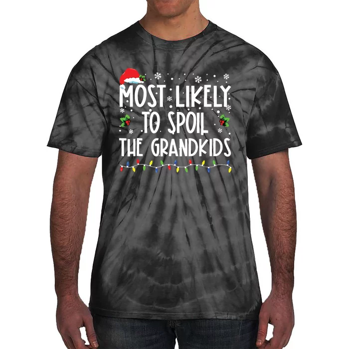 Most Likely To Spoil The Grandkids Funny Christmas Grandma Tie-Dye T-Shirt