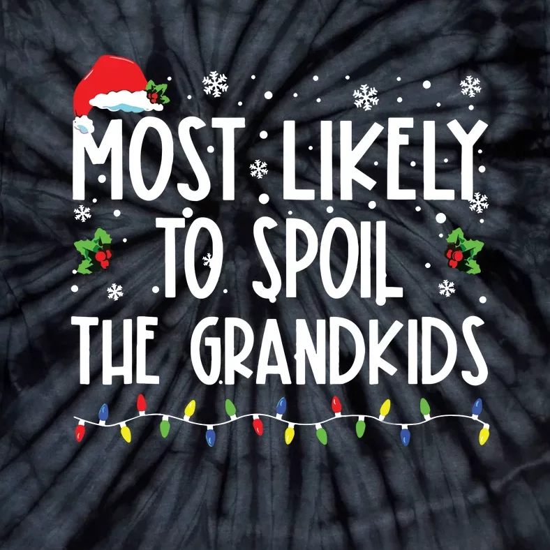 Most Likely To Spoil The Grandkids Funny Christmas Grandma Tie-Dye T-Shirt