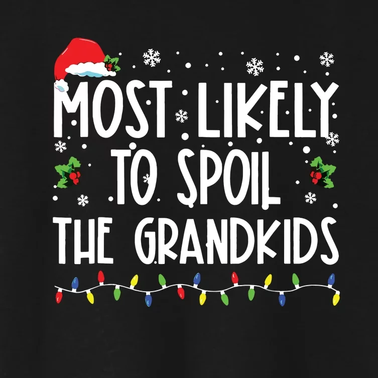 Most Likely To Spoil The Grandkids Funny Christmas Grandma Women's Crop Top Tee