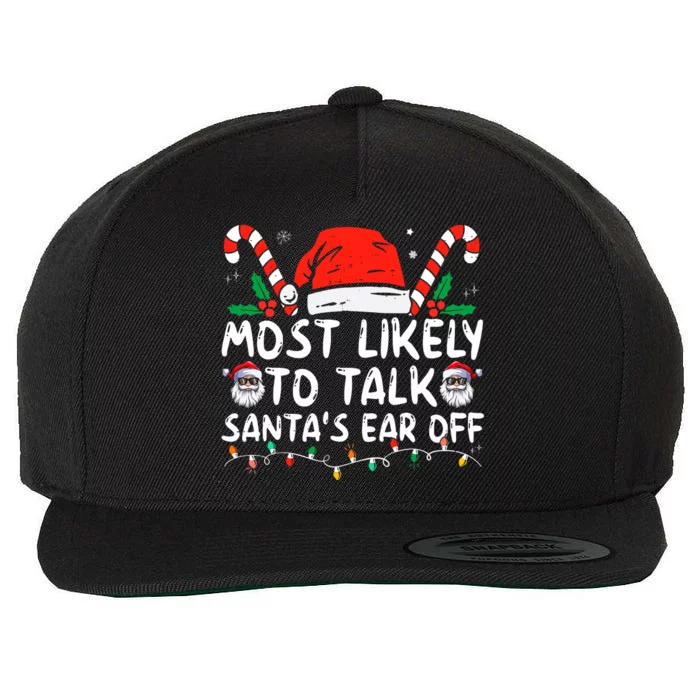 Most Likely To Talk SantaS Ear Off Family Christmas Pajamas Wool Snapback Cap