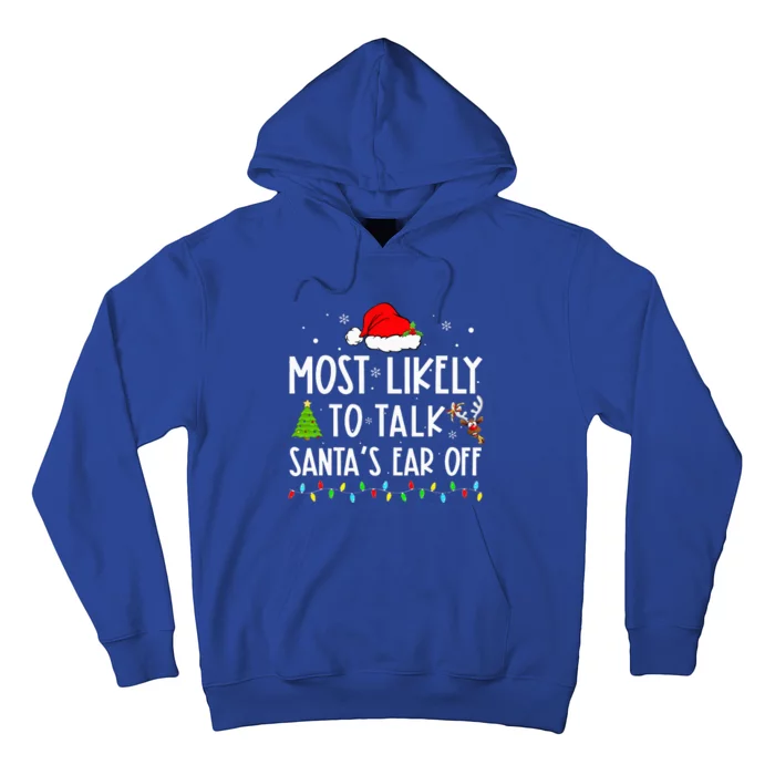 Most Likely To Talk Santas Ear Off Xmas Family Christmas Hoodie