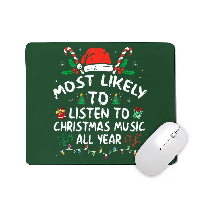 Most Likely to Listen to Christmas Music all Year Family Mousepad