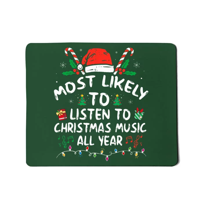 Most Likely to Listen to Christmas Music all Year Family Mousepad