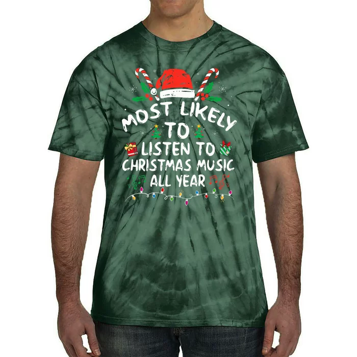 Most Likely to Listen to Christmas Music all Year Family Tie-Dye T-Shirt