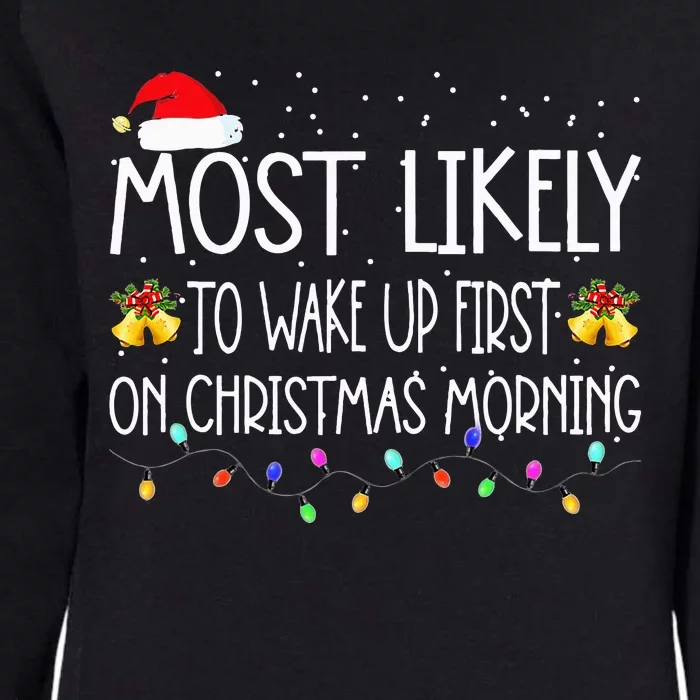 Most Likely To Wake Up First On Christmas Morning Xmas Light Womens California Wash Sweatshirt