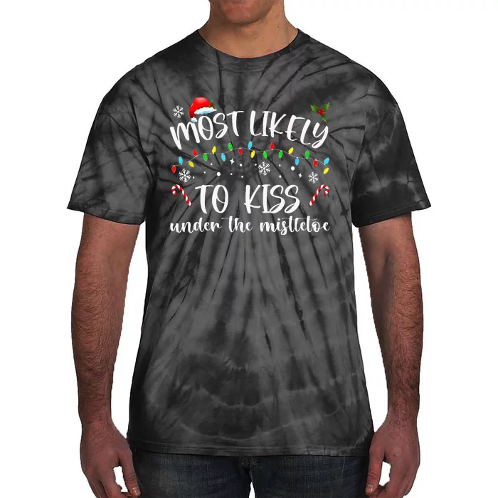 Most Likely To Kiss Under The Mistletoe Tie-Dye T-Shirt