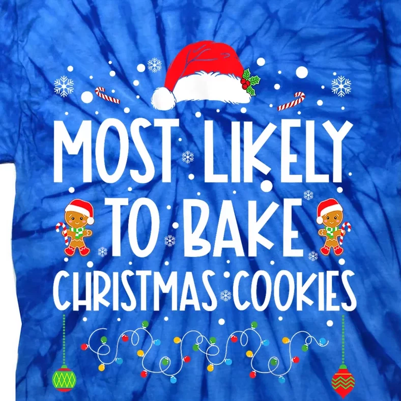 Most Likely To Bake Christmas Cookies Funny Baker Christmas Tie-Dye T-Shirt