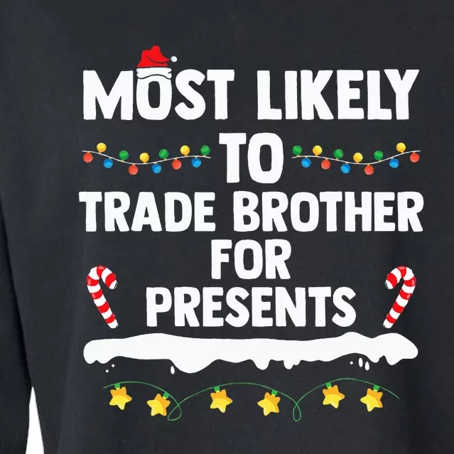 Most Likely To Trade Brother For Presents Matching Christmas Cropped Pullover Crew