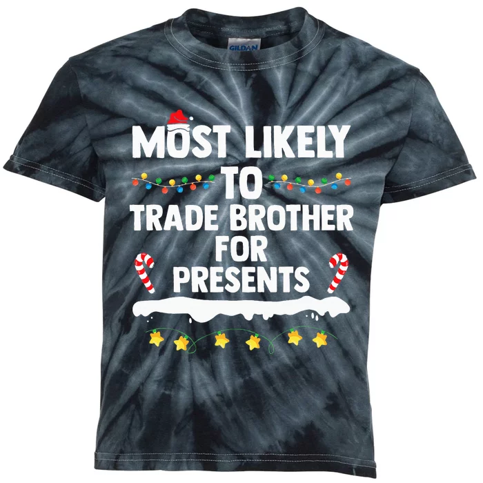 Most Likely To Trade Brother For Presents Matching Christmas Kids Tie-Dye T-Shirt