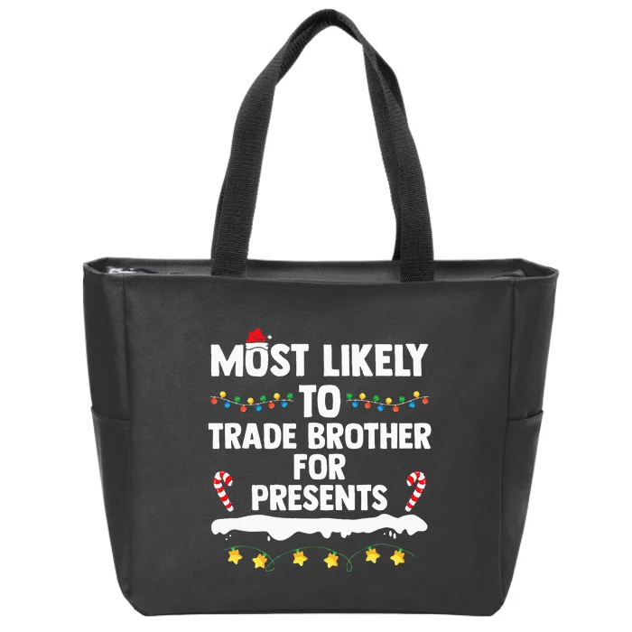 Most Likely To Trade Brother For Presents Matching Christmas Zip Tote Bag