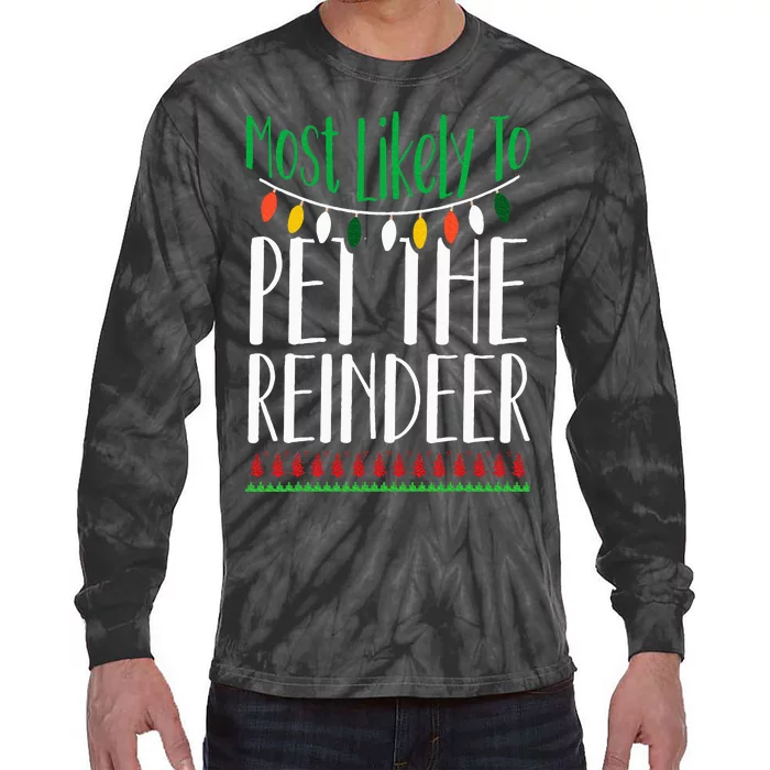 Most Likely To Pet The Reindeer Christmas Family Tie-Dye Long Sleeve Shirt