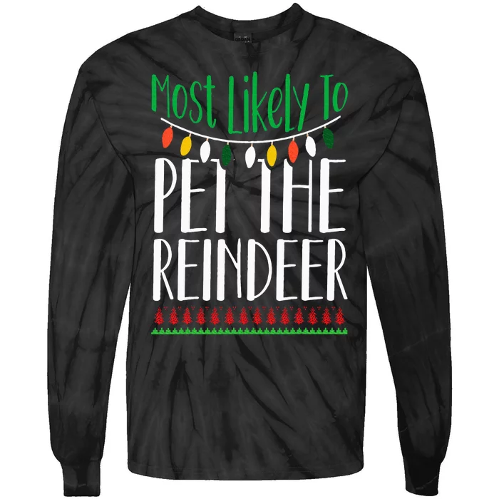 Most Likely To Pet The Reindeer Christmas Family Tie-Dye Long Sleeve Shirt