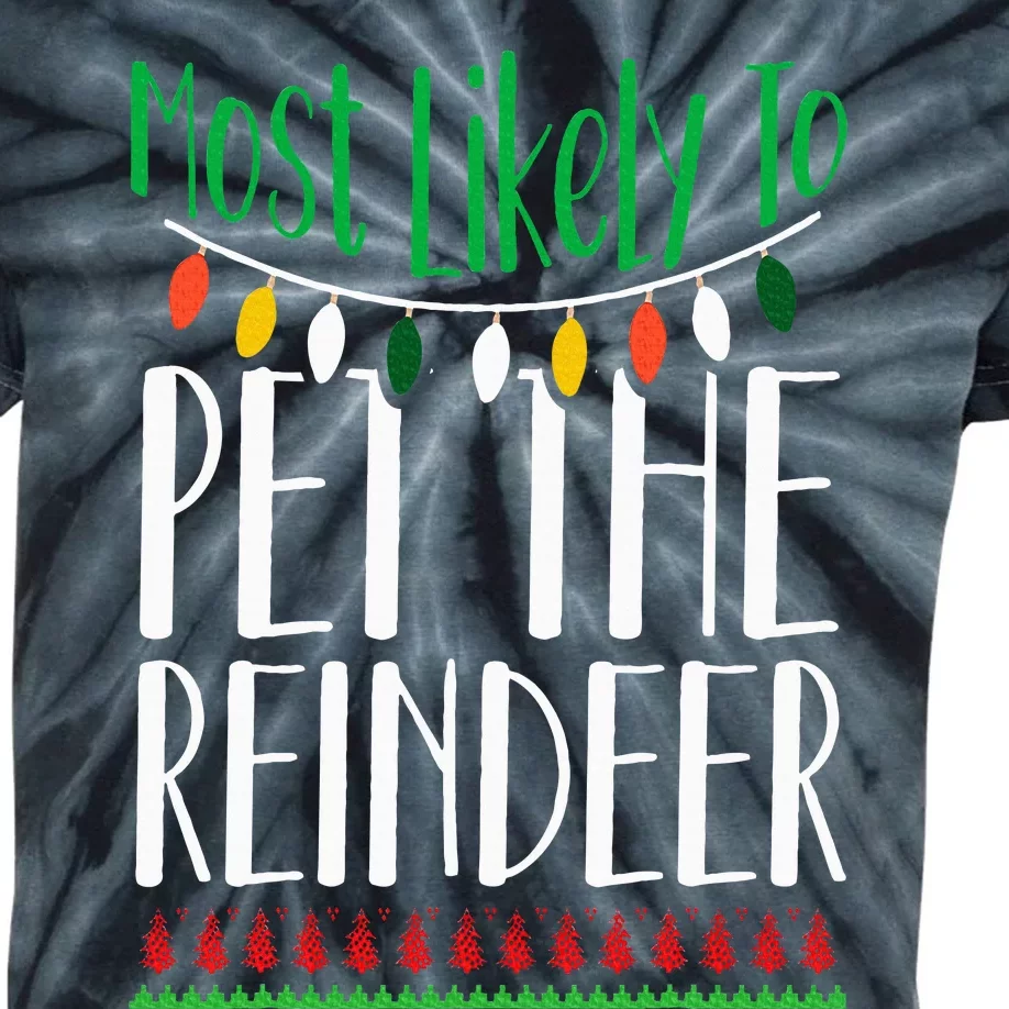 Most Likely To Pet The Reindeer Christmas Family Kids Tie-Dye T-Shirt