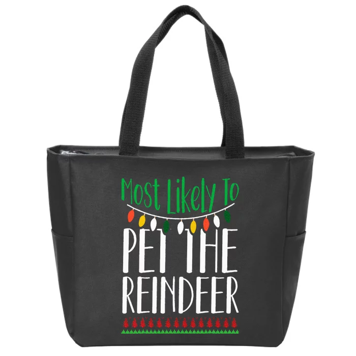 Most Likely To Pet The Reindeer Christmas Family Zip Tote Bag