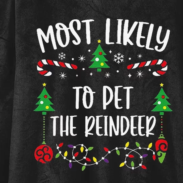 Most Likely To Pet The Reindeer Funny Christmas Family Matching Cute Christmas Hooded Wearable Blanket