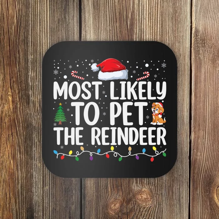 Most Likely To Pet The Reindeer Family Matching Xmas Coaster