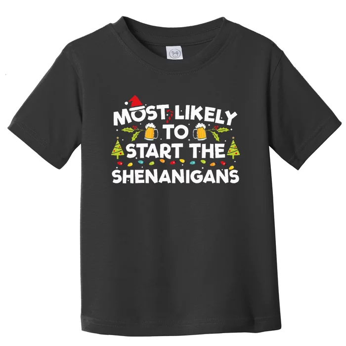 Most Likely To Start The Shenanigans Funny Xmas Toddler T-Shirt