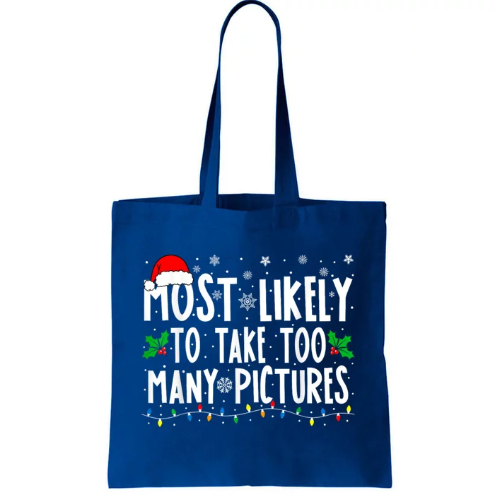 Most Likely To Take Too Y Pictures Funny Christmas Funny Gift Tote Bag