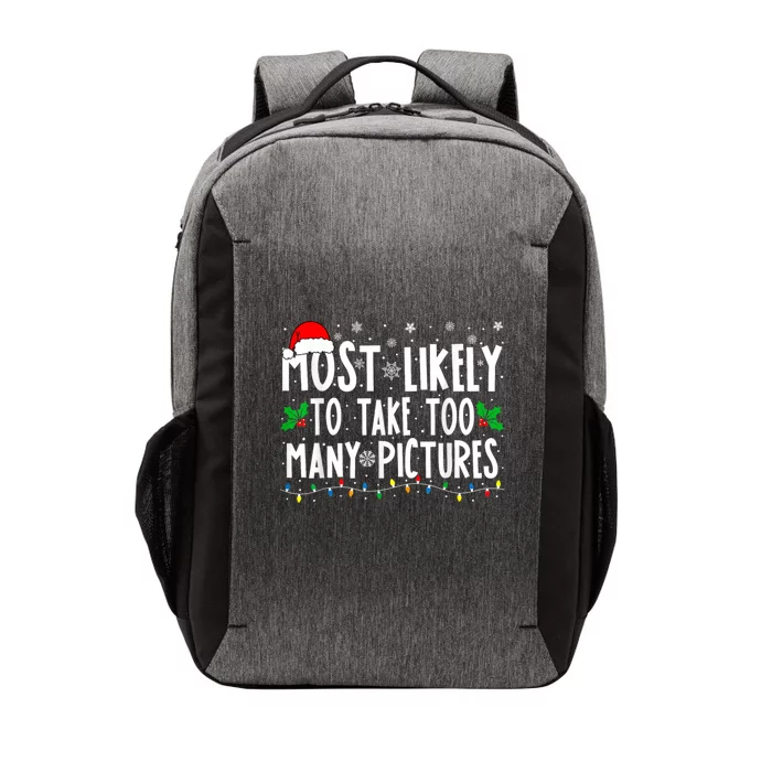 Most Likely To Take Too Y Pictures Funny Christmas Funny Gift Vector Backpack