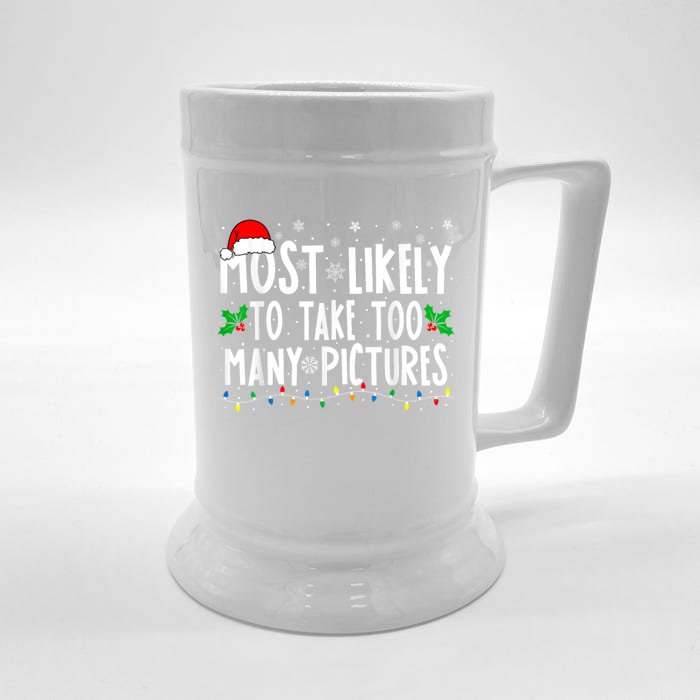 Most Likely To Take Too Y Pictures Funny Christmas Funny Gift Front & Back Beer Stein