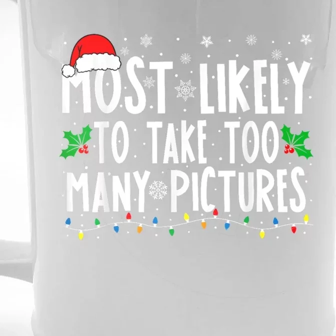 Most Likely To Take Too Y Pictures Funny Christmas Funny Gift Front & Back Beer Stein