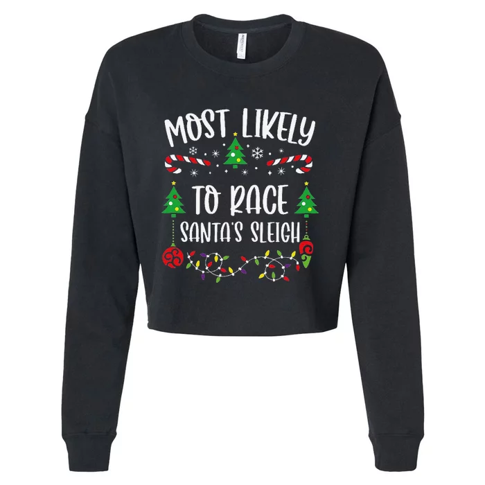 Most Likely To Race SantaS Sleigh Funny Christmas Family Matching Cute Christ Cropped Pullover Crew