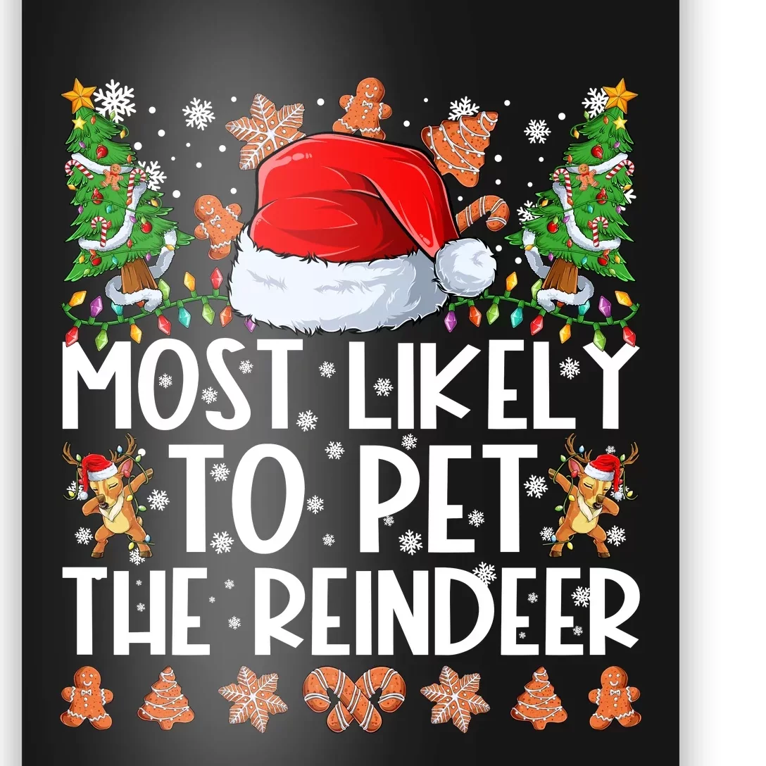 Most Likely To Pet The Reindeer Christmas Shirts For Family Poster