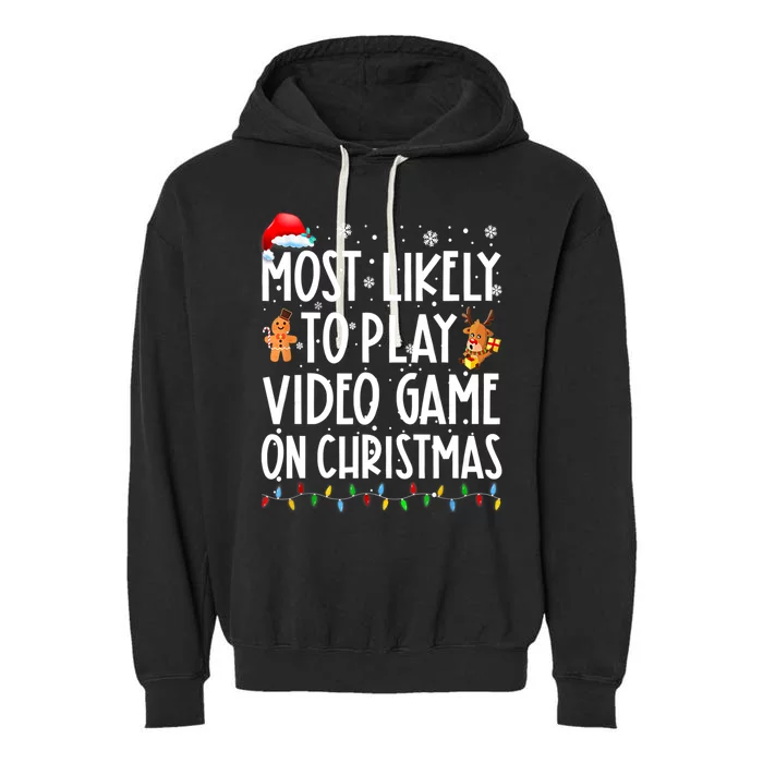 Most Likely To Play Video Games On Christmas Xmas Lights Cool Gift Garment-Dyed Fleece Hoodie