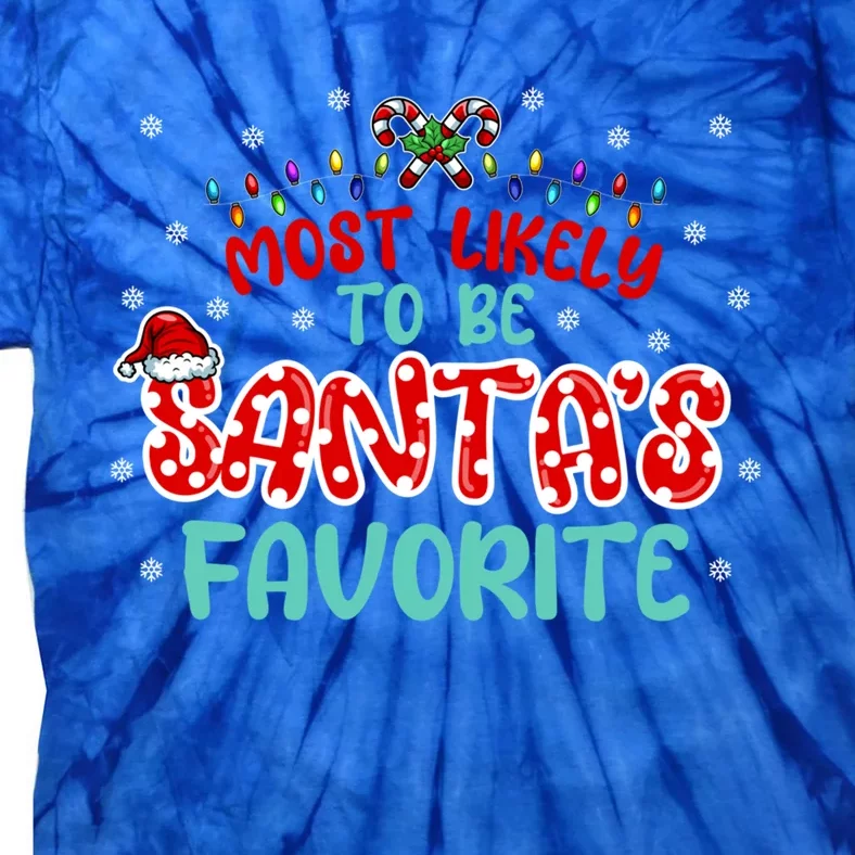 Most Likely To Be Santas Favorite Cute Gift Tie-Dye T-Shirt