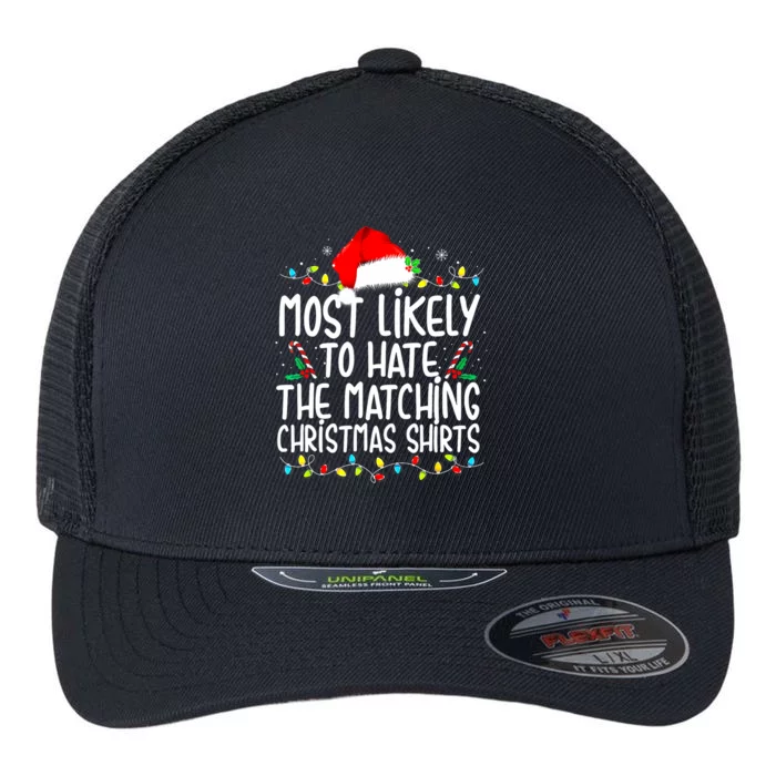 Most Likely To Hate Matching Christmas Family Matching Flexfit Unipanel Trucker Cap