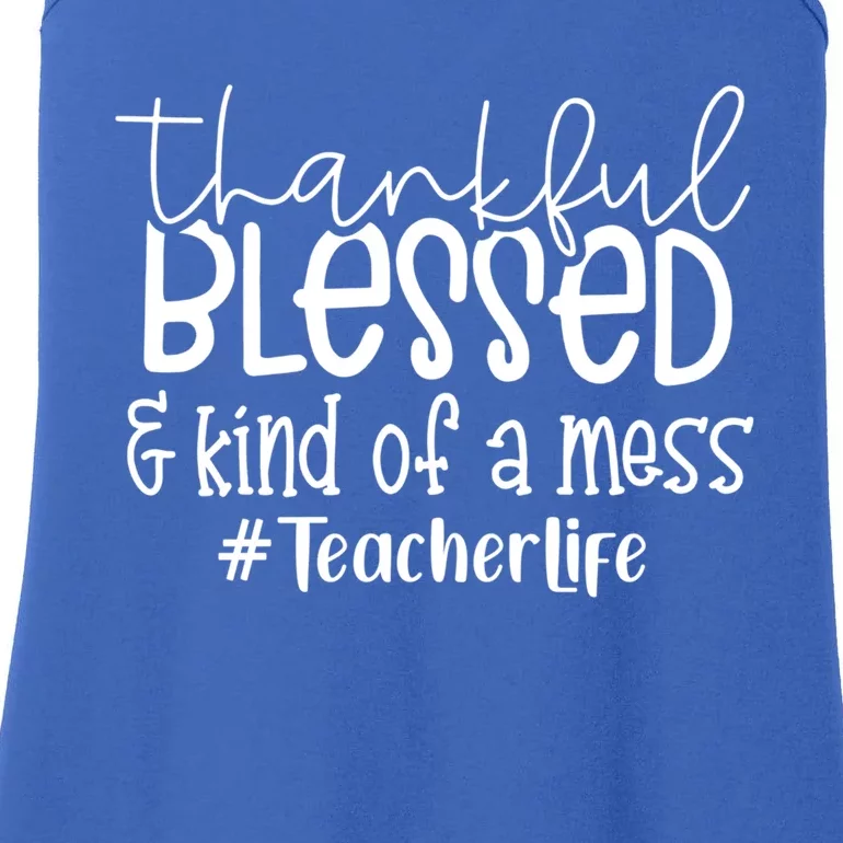 Most Likely Teacher Life Thankful Blessed And Kind Of A Mess Gift Ladies Essential Tank