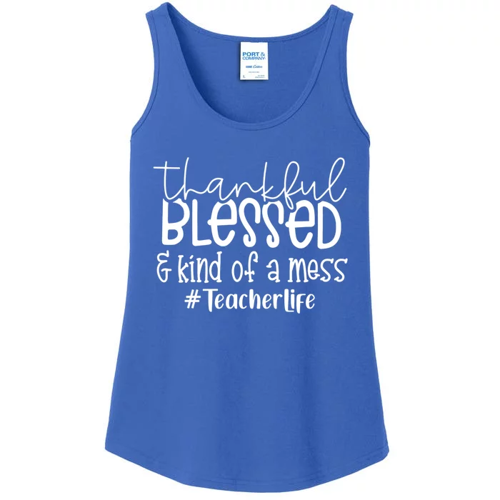 Most Likely Teacher Life Thankful Blessed And Kind Of A Mess Gift Ladies Essential Tank